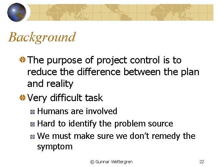 Background The purpose of project control is to reduce the difference between the plan