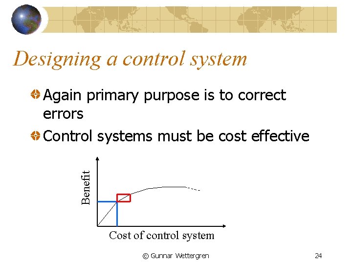 Designing a control system Benefit Again primary purpose is to correct errors Control systems