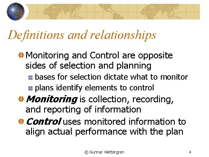 Definitions and relationships Monitoring and Control are opposite sides of selection and planning bases