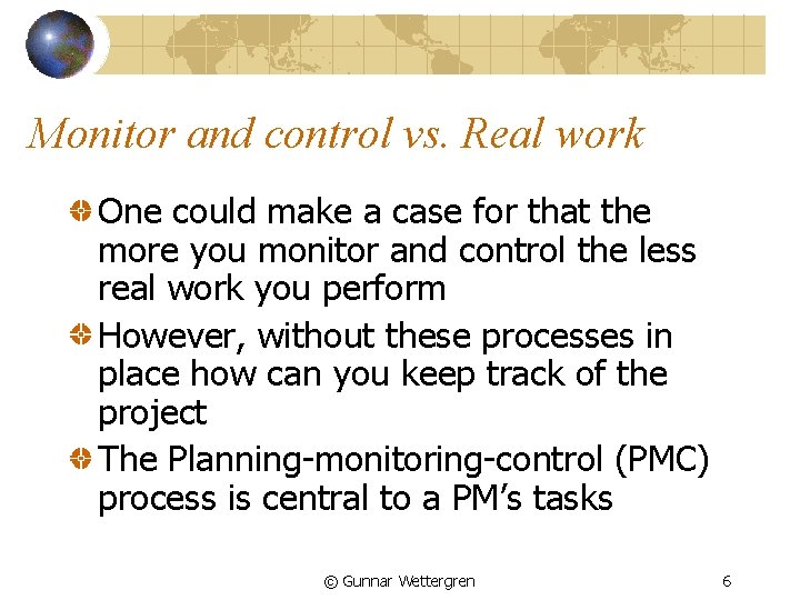 Monitor and control vs. Real work One could make a case for that the