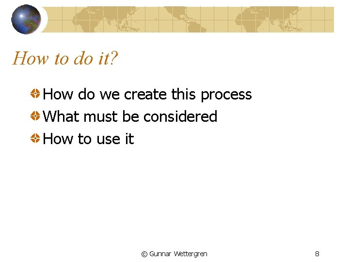 How to do it? How do we create this process What must be considered