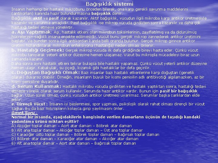 Bağışıklık sistemi İnsanın herhangi bir hastalık mikrobunu önceden bilerek, ona karşı gerekli savunma maddelerini