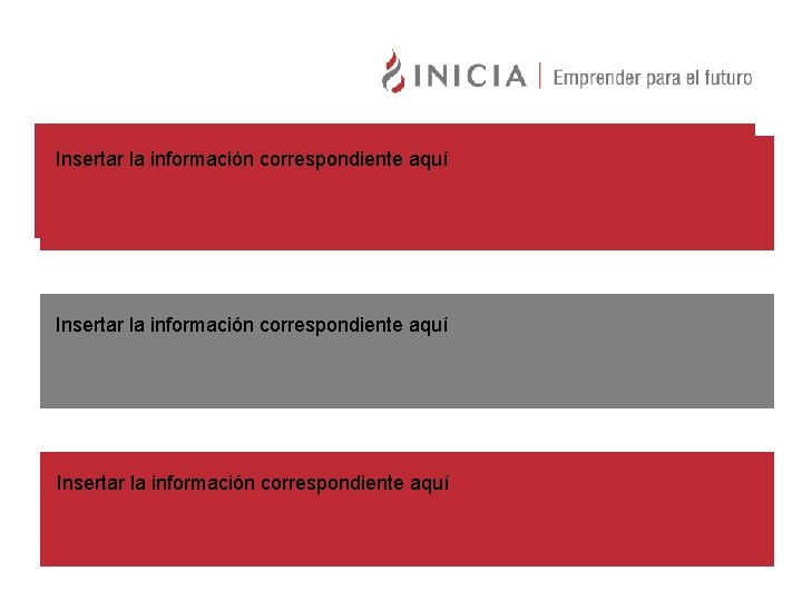 Acerca de INICIA Insertar la información correspondiente aquí 