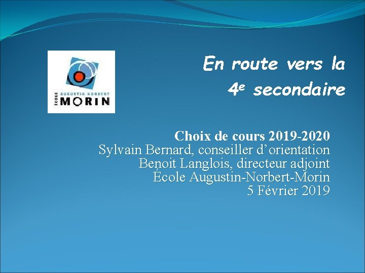 En route vers la 4 e secondaire Choix de cours 2019 -2020 Sylvain Bernard,