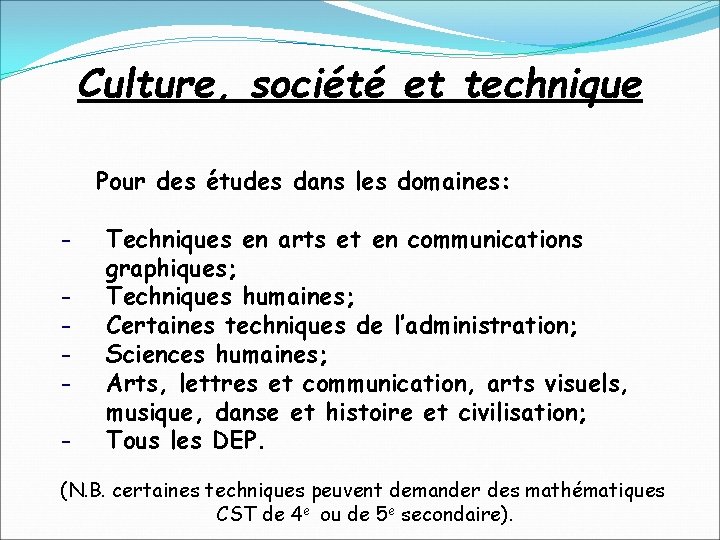 Culture, société et technique Pour des études dans les domaines: - Techniques en arts