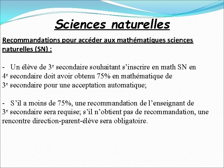 Sciences naturelles Recommandations pour accéder aux mathématiques sciences naturelles (SN) : - Un élève