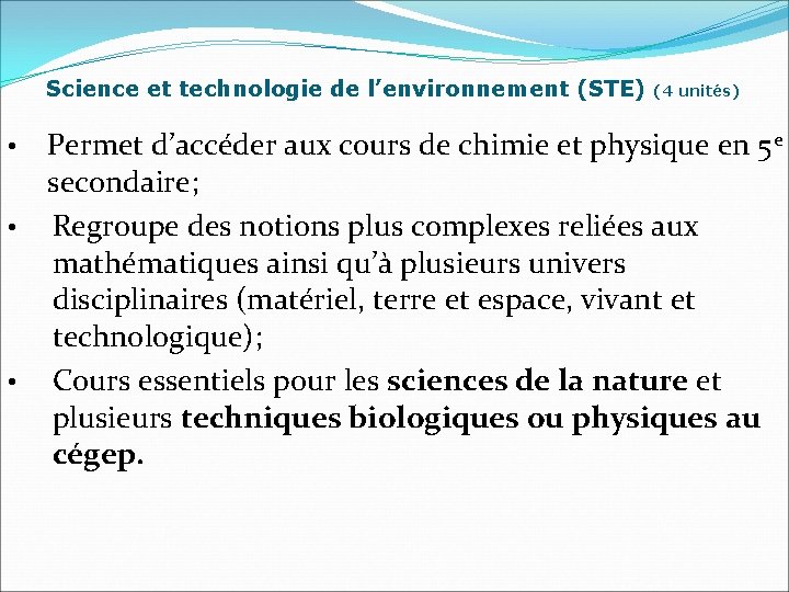 Science et technologie de l’environnement (STE) (4 unités) Permet d’accéder aux cours de chimie