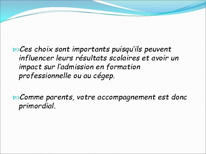  Ces choix sont importants puisqu’ils peuvent influencer leurs résultats scolaires et avoir un