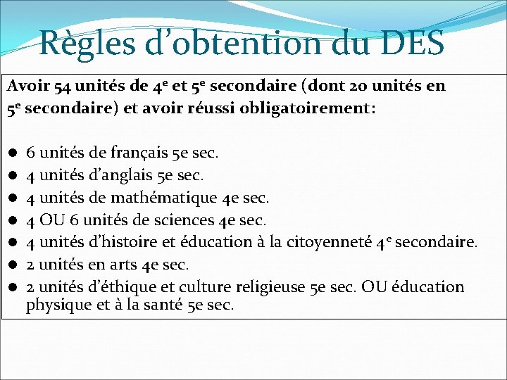 Règles d’obtention du DES Avoir 54 unités de 4 e et 5 e secondaire