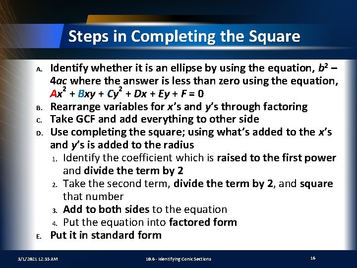 Steps in Completing the Square A. B. C. D. E. Identify whether it is