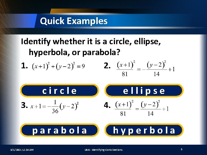 Quick Examples Identify whether it is a circle, ellipse, hyperbola, or parabola? 1. 2.
