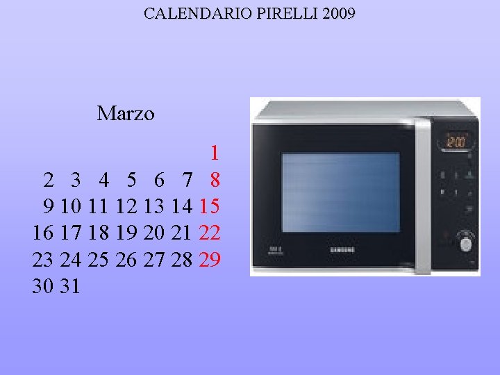 CALENDARIO PIRELLI 2009 Marzo 1 2 3 4 5 6 7 8 9 10