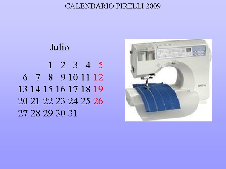 CALENDARIO PIRELLI 2009 Julio 1 2 3 4 5 6 7 8 9 10