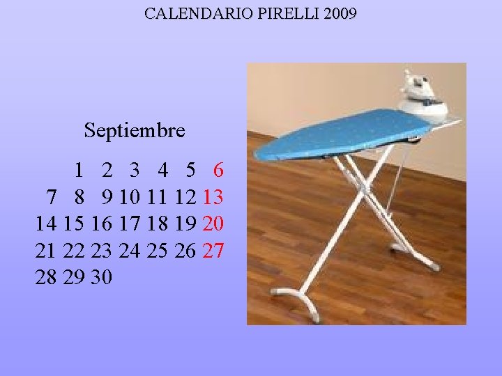 CALENDARIO PIRELLI 2009 Septiembre 1 2 3 4 5 6 7 8 9 10