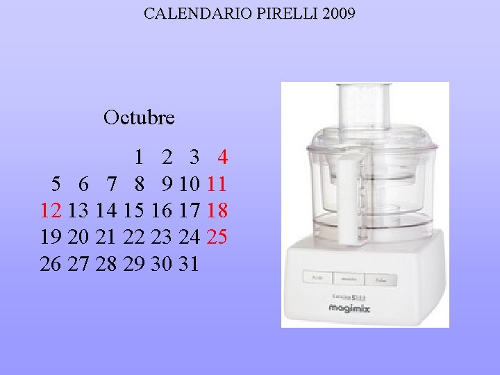 CALENDARIO PIRELLI 2009 Octubre 1 2 3 4 5 6 7 8 9 10