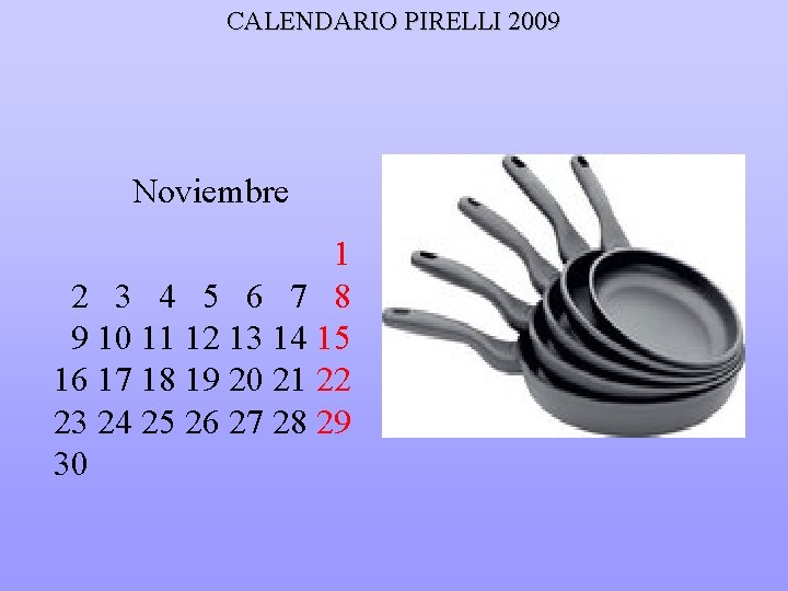 CALENDARIO PIRELLI 2009 Noviembre 1 2 3 4 5 6 7 8 9 10