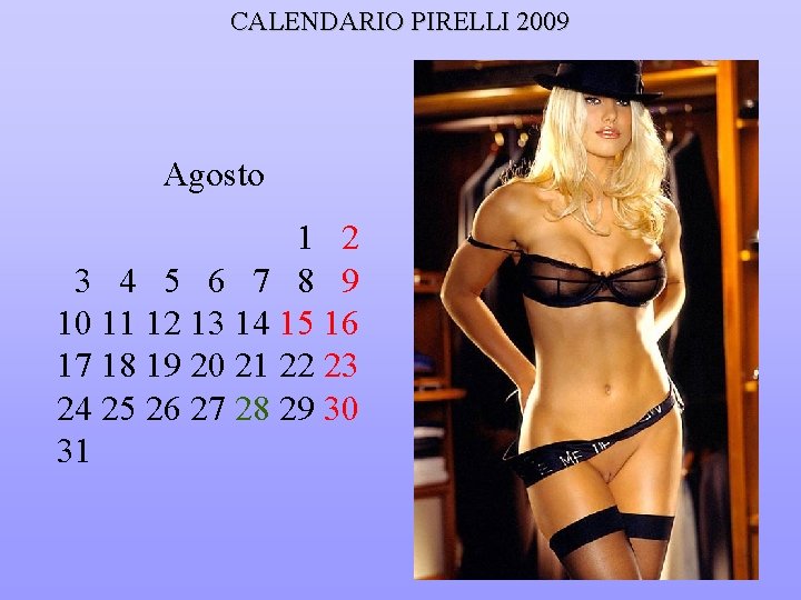 CALENDARIO PIRELLI 2009 Agosto 1 2 3 4 5 6 7 8 9 10