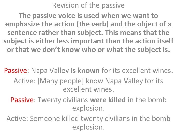 Revision of the passive The passive voice is used when we want to emphasize