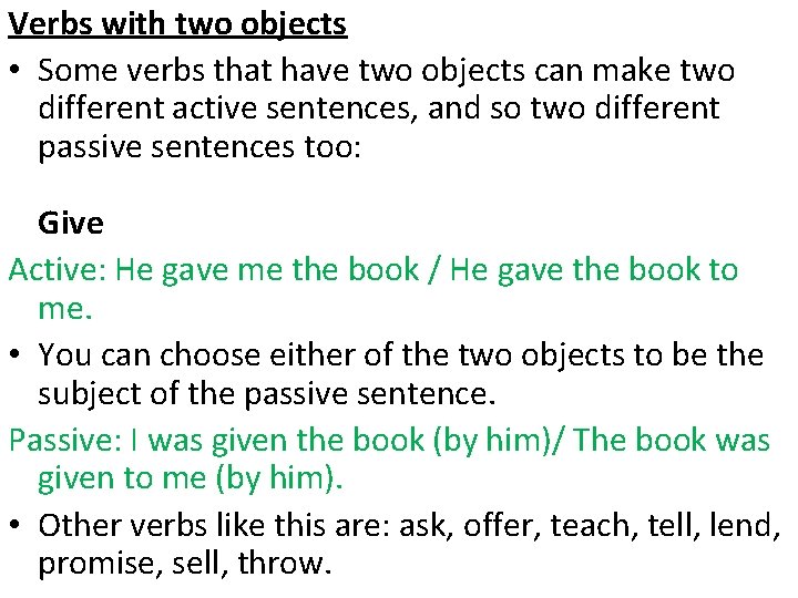 Verbs with two objects • Some verbs that have two objects can make two