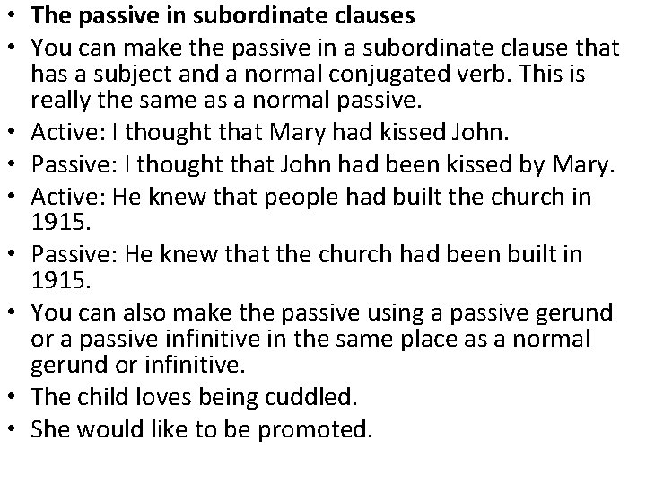  • The passive in subordinate clauses • You can make the passive in