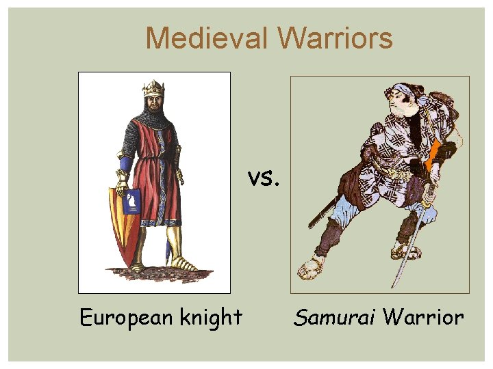Medieval Warriors vs. European knight Samurai Warrior Medieval Warriors vs. European knight Samurai Warrior