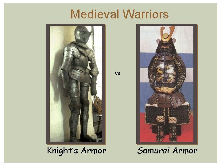 Medieval Warriors vs. Knight’s Armor Samurai Armor Medieval Warriors vs. Knight’s Armor Samurai Armor