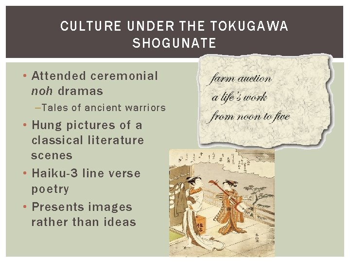 CULTURE UNDER THE TOKUGAWA SHOGUNATE • Attended ceremonial noh dramas – Tales of ancient CULTURE UNDER THE TOKUGAWA SHOGUNATE • Attended ceremonial noh dramas – Tales of ancient