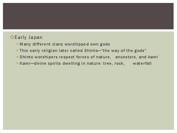 Early Japan § § Many different clans worshipped own gods This early religion Early Japan § § Many different clans worshipped own gods This early religion