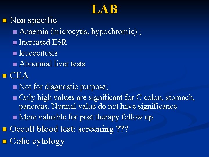 n Non specific LAB Anaemia (microcytis, hypochromic) ; n Increased ESR n leucocitosis n