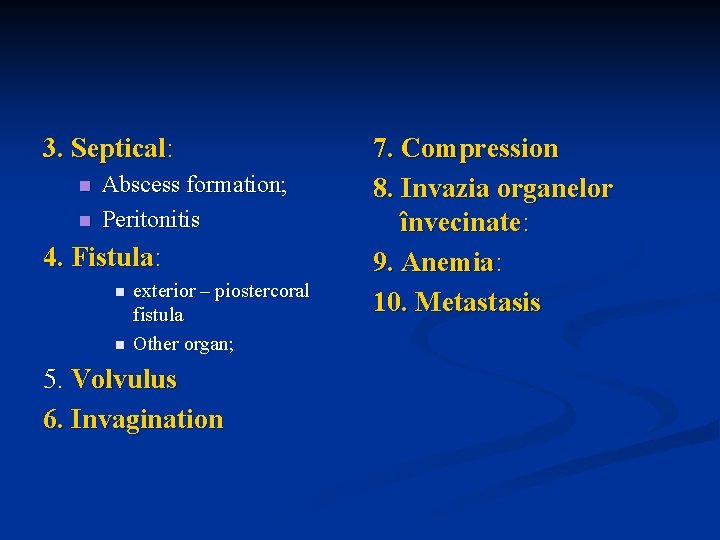 3. Septical: n n Abscess formation; Peritonitis 4. Fistula: n n exterior – piostercoral