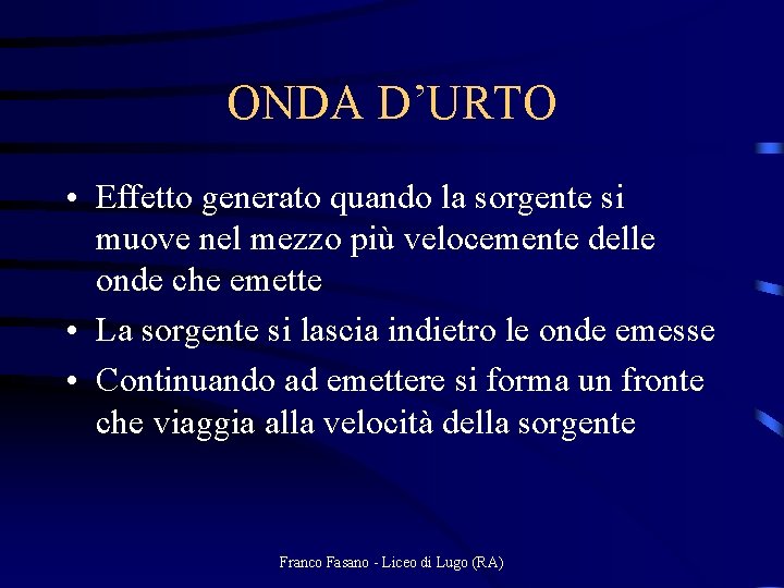 ONDA D’URTO • Effetto generato quando la sorgente si muove nel mezzo più velocemente