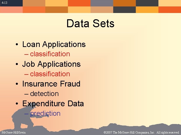 4 -13 Data Sets • Loan Applications – classification • Job Applications – classification