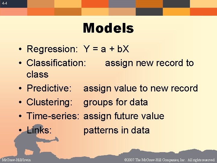 4 -4 Models • Regression: Y = a + b. X • Classification: assign