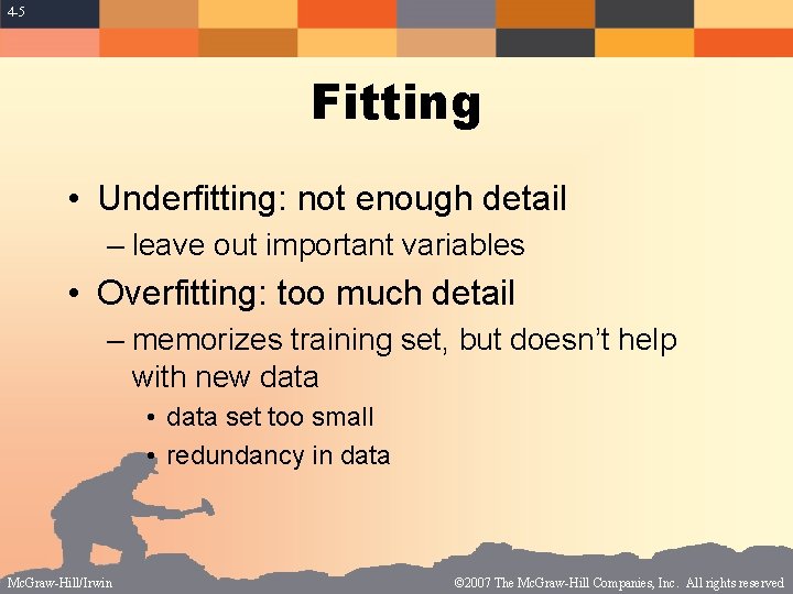 4 -5 Fitting • Underfitting: not enough detail – leave out important variables •