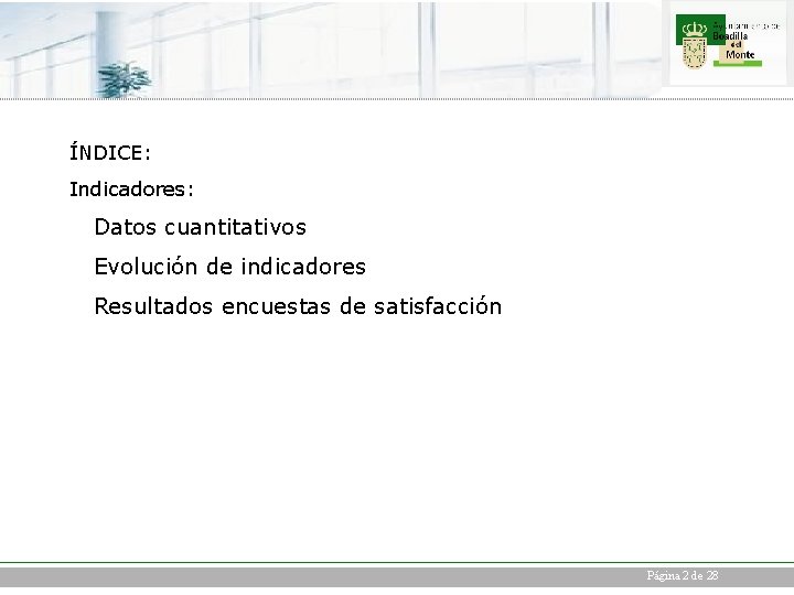 ÍNDICE: Indicadores: Datos cuantitativos Evolución de indicadores Resultados encuestas de satisfacción Página 2 de