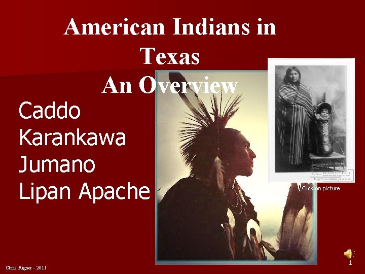 American Indians in Texas An Overview Caddo Karankawa Jumano Lipan Apache Chris Aigner -