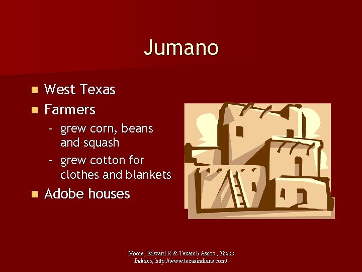 Jumano West Texas n Farmers n – grew corn, beans and squash – grew