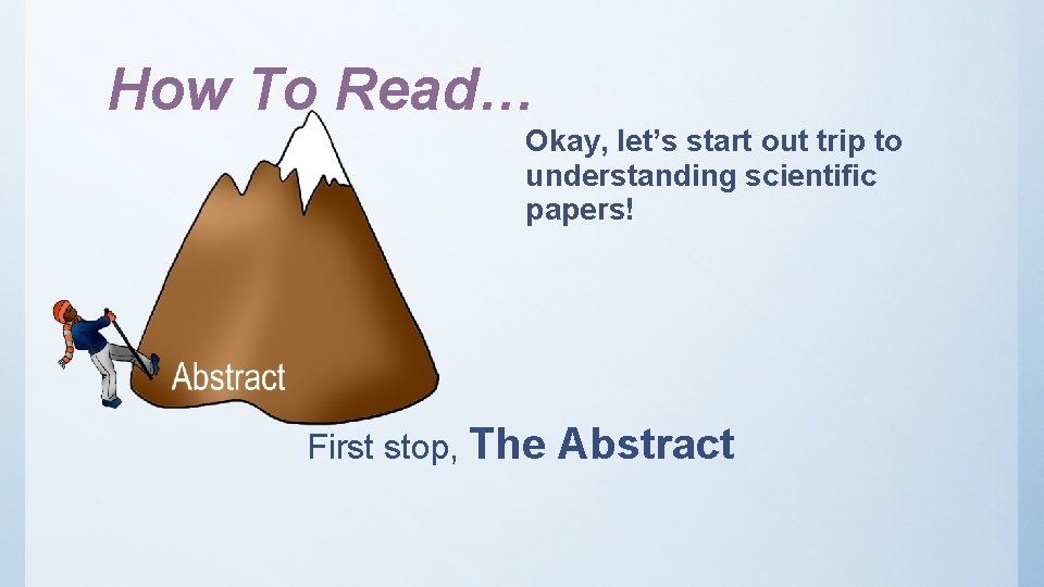 How To Read… Okay, let’s start out trip to understanding scientific papers! First stop, How To Read… Okay, let’s start out trip to understanding scientific papers! First stop,