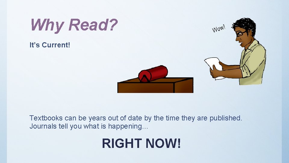 Why Read? It’s Current! Textbooks can be years out of date by the time Why Read? It’s Current! Textbooks can be years out of date by the time