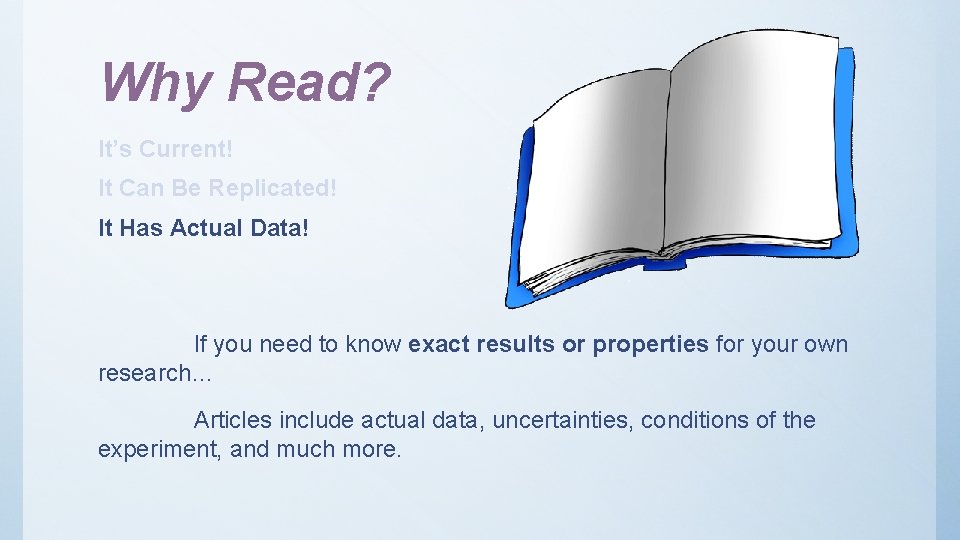 Why Read? It’s Current! It Can Be Replicated! It Has Actual Data! If you Why Read? It’s Current! It Can Be Replicated! It Has Actual Data! If you