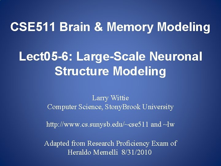 CSE 511 Brain & Memory Modeling Lect 05 -6: Large-Scale Neuronal Structure Modeling Larry