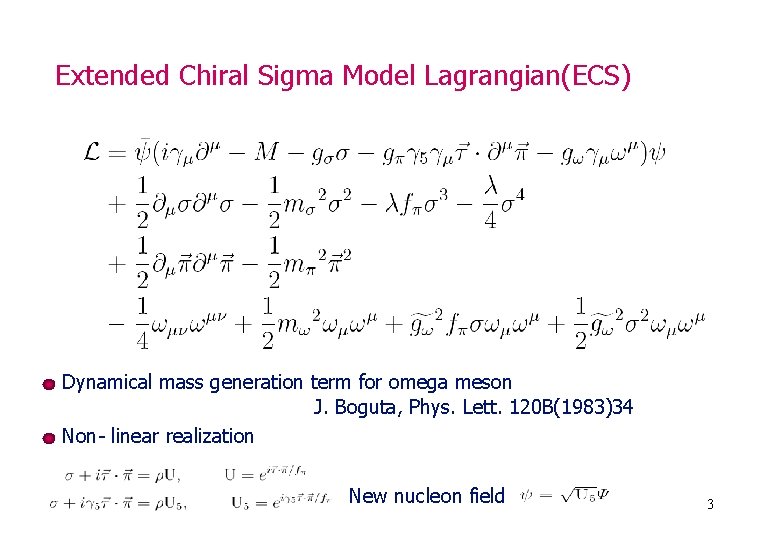 Extended Chiral Sigma Model Lagrangian(ECS) Dynamical mass generation term for omega meson J. Boguta,