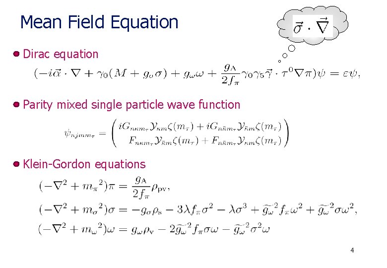Mean Field Equation Dirac equation Parity mixed single particle wave function Klein-Gordon equations 4