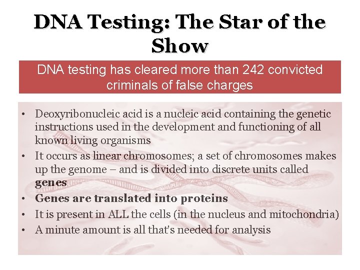 DNA Testing: The Star of the Show DNA testing has cleared more than 242