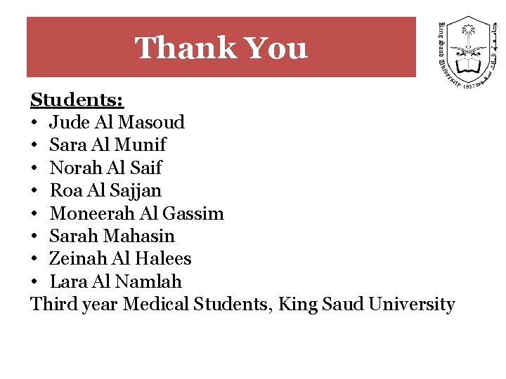 Thank You Students: • Jude Al Masoud • Sara Al Munif • Norah Al