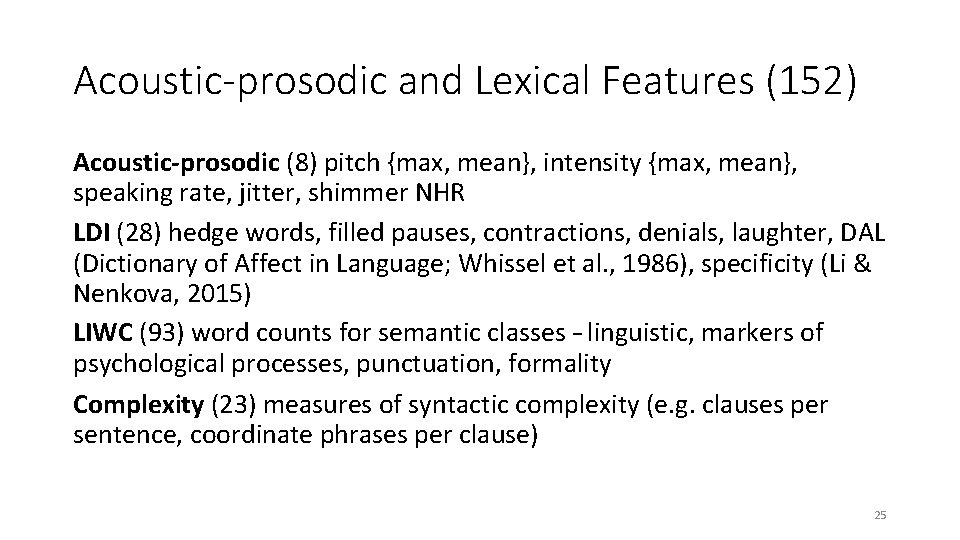 Acoustic-prosodic and Lexical Features (152) Acoustic-prosodic (8) pitch {max, mean}, intensity {max, mean}, speaking