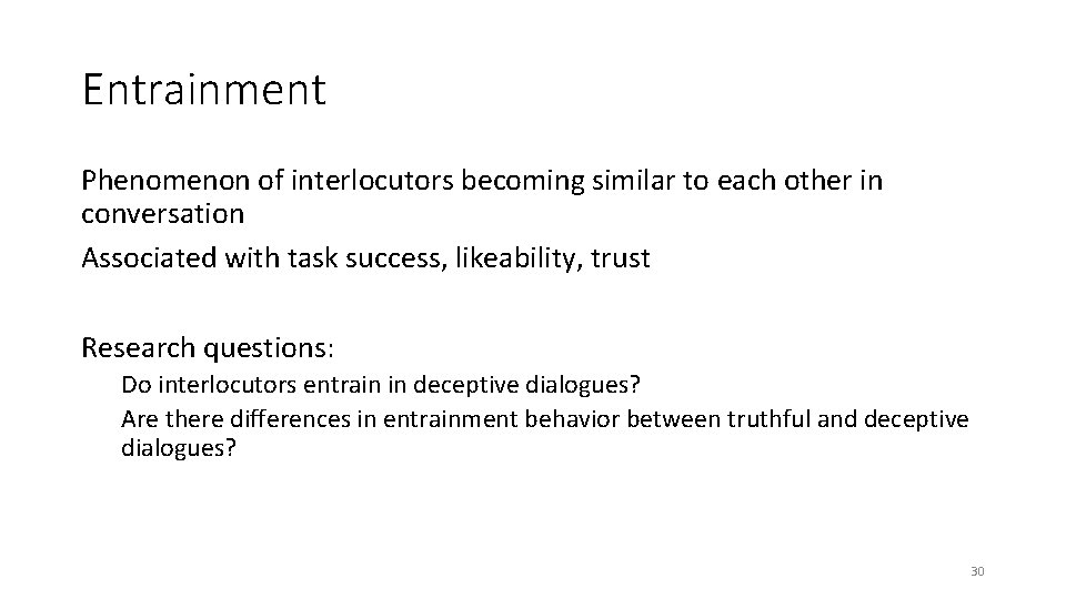 Entrainment Phenomenon of interlocutors becoming similar to each other in conversation Associated with task