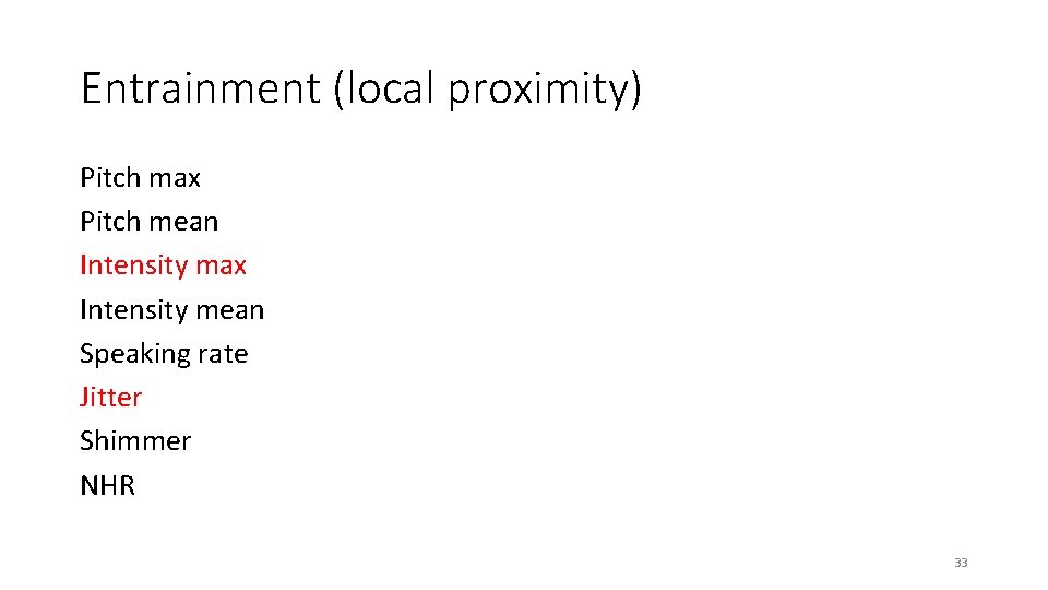 Entrainment (local proximity) Pitch max Pitch mean Intensity max Intensity mean Speaking rate Jitter