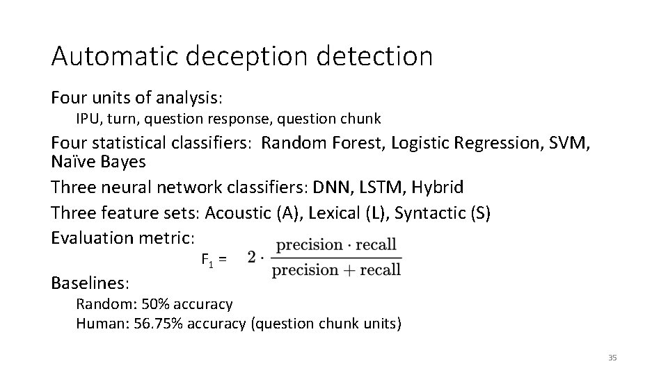 Automatic deception detection Four units of analysis: IPU, turn, question response, question chunk Four