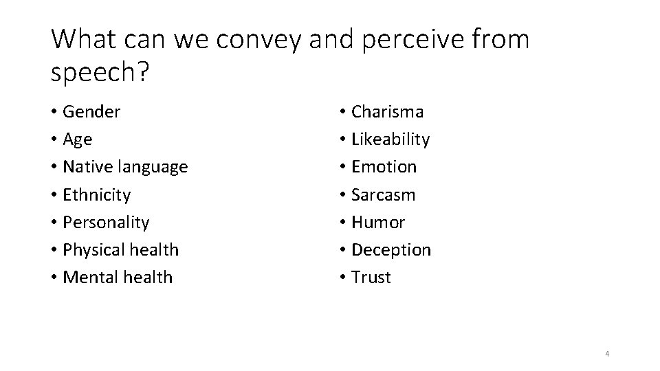 What can we convey and perceive from speech? • Gender • Age • Native